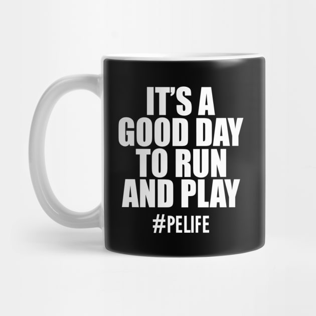Physical Education - It's a good day to run and play w by KC Happy Shop